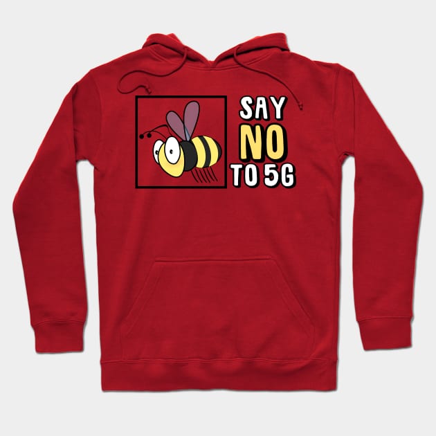 Save The Bees Say NO To 5G Hoodie by Jakavonis